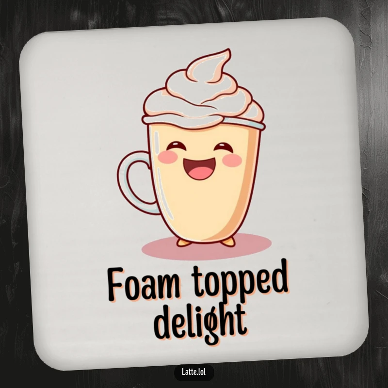 Funny drink coaster featuring a laughing latte cup character pouring extra foam, guarding your furniture.