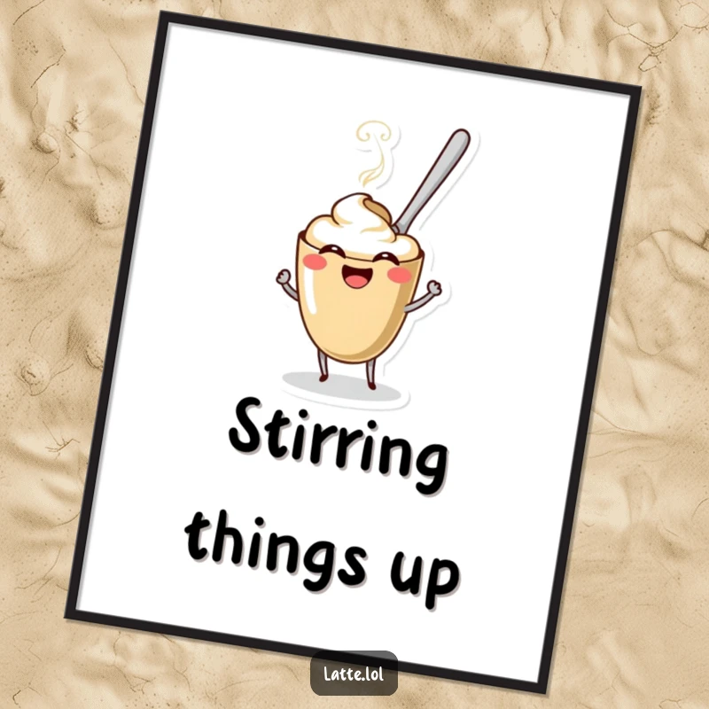 Funny Coffee Spoon Latte Poster print of a spoon character stirring a giggling latte. Humorous wall art.
