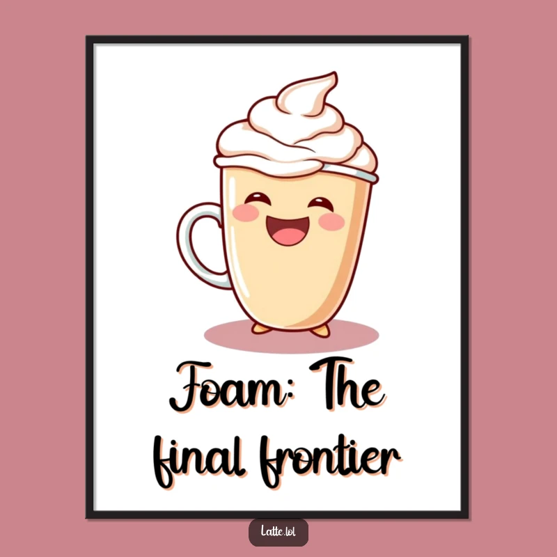 Funny Laughing Latte Poster: Extra Foam Art Print - Whimsical Gift