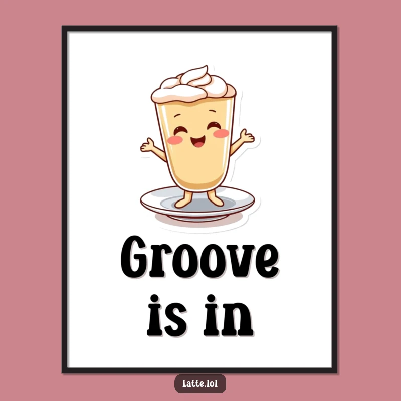 Funny Latte Dance Poster - Cheerful Wall Art for Your Space