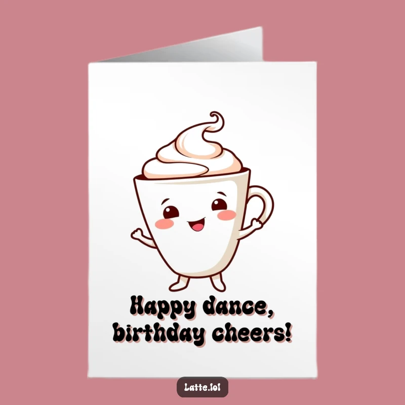 Free Printable Birthday Card: Dancing Latte Cup, Cheerful Coffee Wishes