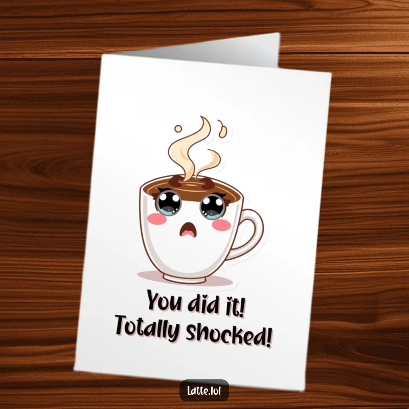 Funny free printable congratulations card: surprised coffee cup character with wide eyes, steam bursting, celebrating a big win.