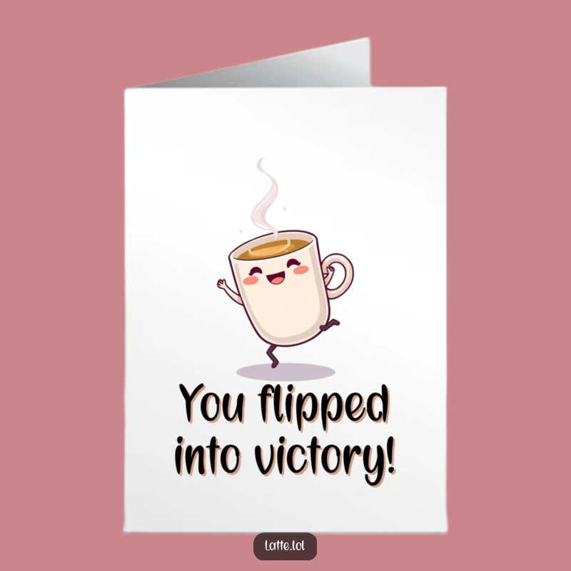 Free Printable Congrats Card: Cartwheeling Latte - Funny Downloadable Gift