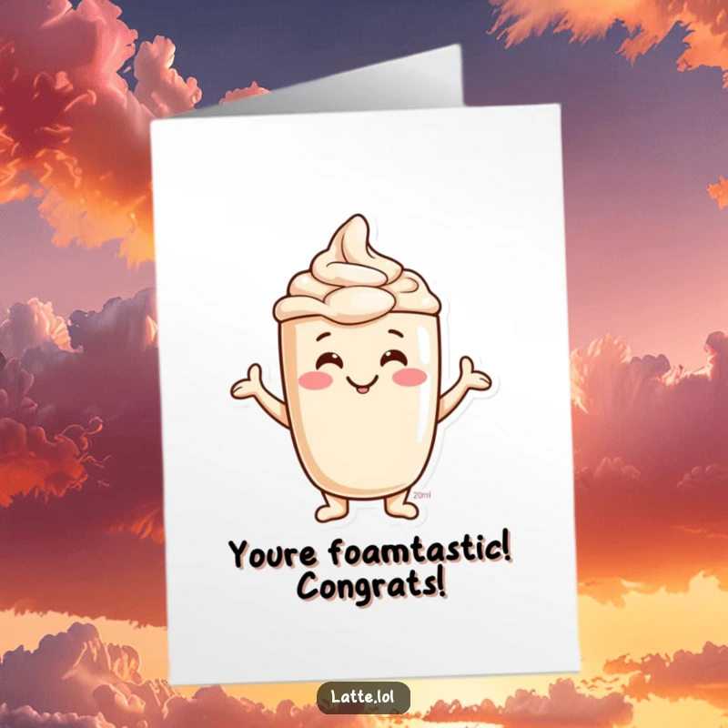 Funny free printable congratulations card: jovial latte foam character smiling and forming silly shapes, cheering for success.