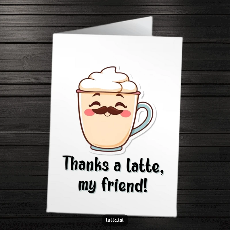 Funny free printable thank you card featuring a latte cup with a mustache winking, expressing gratitude with coffee style.